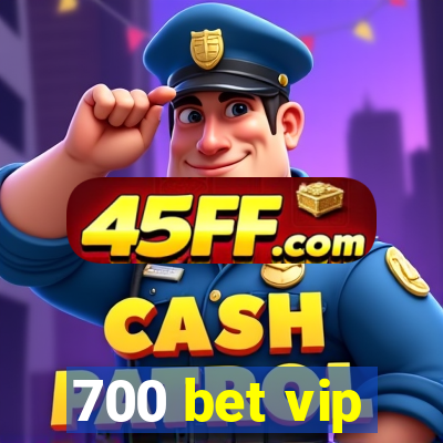 700 bet vip